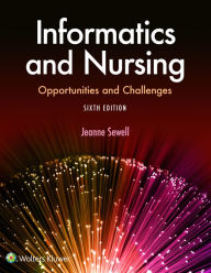 Title: Informatics and Nursing / Edition 6, Author: Jeanne Sewell
