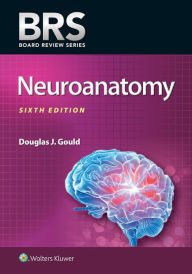 Title: BRS Neuroanatomy, Author: Douglas J. Gould