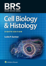 Title: BRS Cell Biology and Histology / Edition 8, Author: Leslie P. Gartner PhD