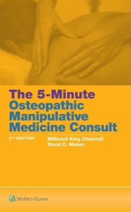 Title: The 5-Minute Osteopathic Manipulative Medicine Consult / Edition 2, Author: Millicent King Channell D.O.