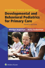 Title: Zuckerman Parker Handbook of Developmental and Behavioral Pediatrics for Primary Care, Author: Marilyn Augustyn