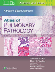 Title: Atlas of Pulmonary Pathology: A Pattern Based Approach, Author: Yasmeen Mahmood Butt MD