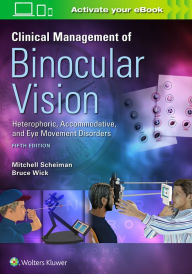 Title: Clinical Management of Binocular Vision / Edition 5, Author: Mitchell Scheiman OD