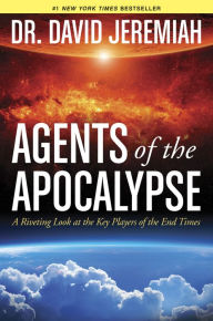 Title: Agents of the Apocalypse: A Riveting Look at the Key Players of the End Times, Author: David Jeremiah