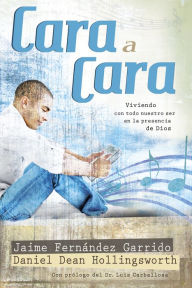 Title: Cara a cara: Viviendo con todo nuestro ser en la presencia de Dios, Author: Jaime Fernández Garrido