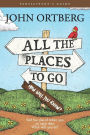 All the Places to Go . . . How Will You Know? Participant's Guide: God Has Placed before You an Open Door. What Will You Do?