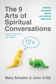 Title: The 9 Arts of Spiritual Conversations: Walking alongside People Who Believe Differently, Author: Mary Schaller