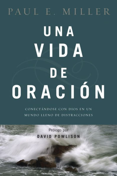 Una vida de oración: Conectándose con Dios en un mundo lleno distracciones