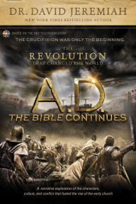 Title: A.D. The Bible Continues: The Revolution That Changed the World, Author: David Jeremiah