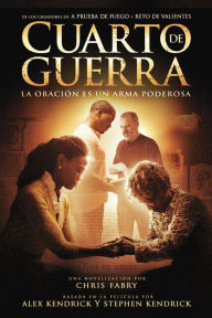 Title: Cuarto de guerra: La oración es un arma poderosa, Author: Chris Fabry