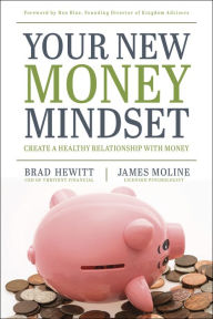 Title: Your New Money Mindset: Create a Healthy Relationship with Money, Author: Brad Hewitt