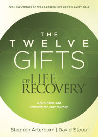 Title: The Twelve Gifts of Life Recovery: Hope for Your Journey, Author: Stephen Arterburn