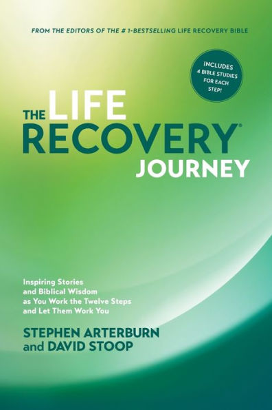 the Life Recovery Journey: Inspiring Stories and Biblical Wisdom as You Work Twelve Steps Let Them