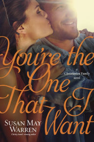 Title: You're the One That I Want (Christiansen Family Series #6), Author: Susan May Warren
