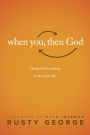When You, Then God: 7 Things God Is Waiting to Do In Your Life