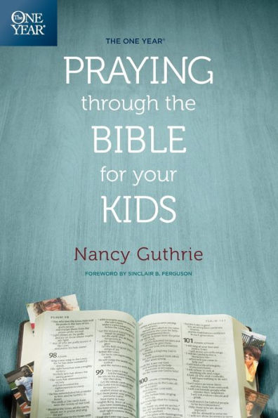 the One Year Praying through Bible for Your Kids