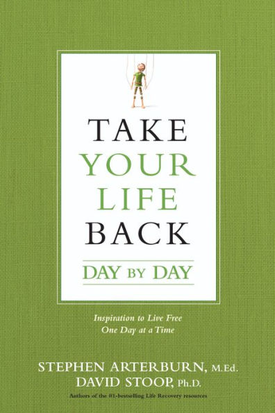 Take Your Life Back Day by Day: Inspiration to Live Free One at a Time