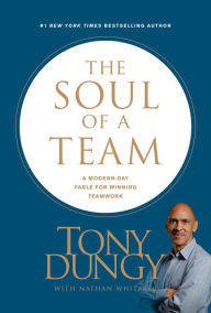 Title: The Soul of a Team: A Modern-Day Fable for Winning Teamwork, Author: Tony Dungy