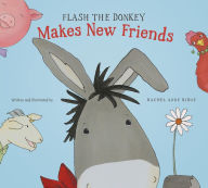 Title: Flash the Donkey Makes New Friends, Author: Rachel Anne Ridge