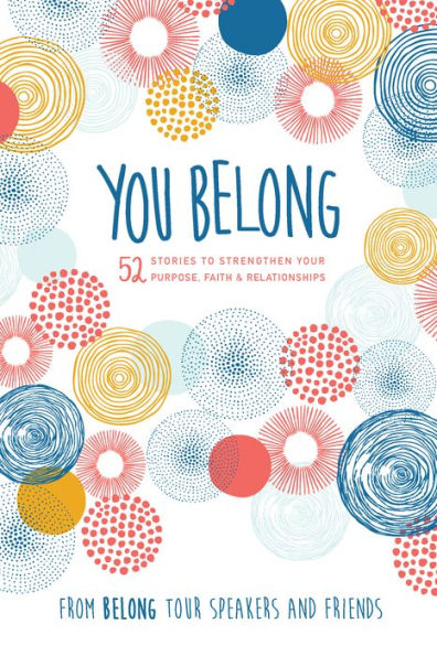 You Belong: 52 Stories to Strengthen Your Purpose, Faith & Relationships