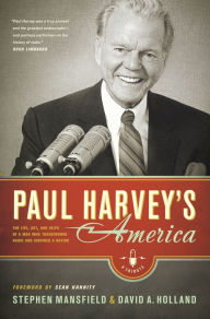 Title: Paul Harvey's America: The Life, Art, and Faith of a Man Who Transformed Radio and Inspired a Nation, Author: Stephen Mansfield