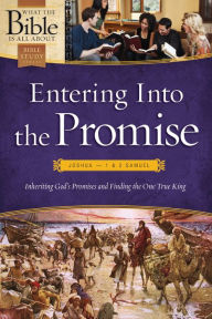 Title: Entering Into the Promise: Joshua through 1 & 2 Samuel: Inheriting God's Promises and Finding the One True King, Author: Dr. Henrietta C. Mears