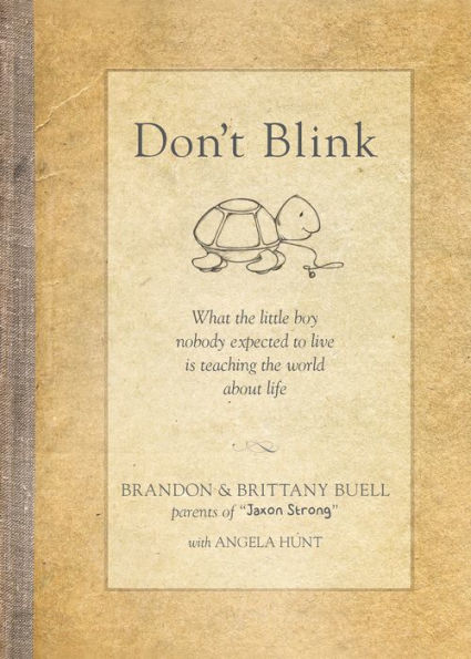 Don't Blink: What the Little Boy Nobody Expected to Live Is Teaching the World about Life