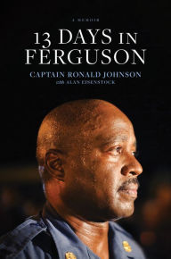 Title: 13 Days in Ferguson, Author: Ron Johnson