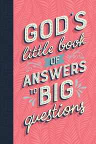 Title: God's Little Book of Answers to Big Questions, Author: Tyndale House Publishers