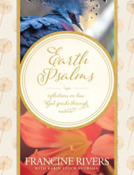 Title: Earth Psalms: Reflections on How God Speaks through Nature, Author: Francine Rivers