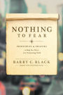 Nothing to Fear: Principles and Prayers to Help You Thrive in a Threatening World