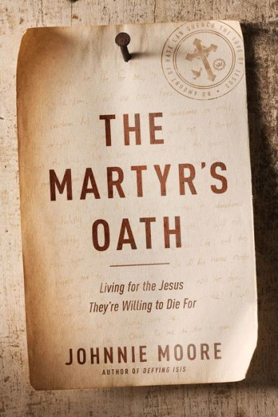 the Martyr's Oath: Living For Jesus They're Willing to Die