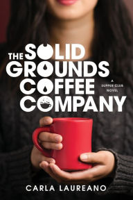 Title: The Solid Grounds Coffee Company, Author: Carla Laureano