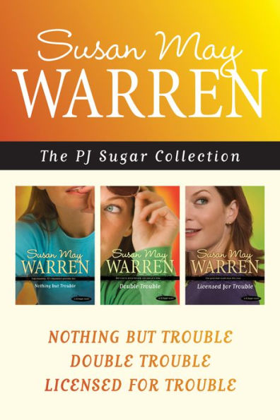 The PJ Sugar Collection: Nothing but Trouble / Double Trouble / Licensed for Trouble