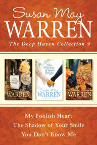 Title: The Deep Haven Collection 2: My Foolish Heart / The Shadow of Your Smile / You Don't Know Me, Author: Susan May Warren