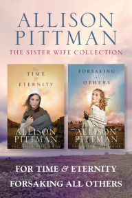 Title: The Sister Wife Collection: For Time & Eternity / Forsaking All Others, Author: Allison Pittman