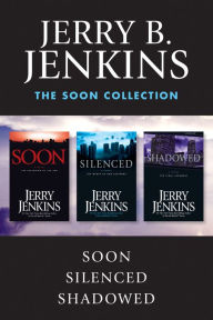 Title: The Soon Collection: Soon / Silenced / Shadowed: The Beginning of the End, Author: Jerry B. Jenkins