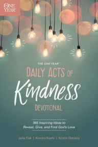 Title: The One Year Daily Acts of Kindness Devotional: 365 Inspiring Ideas to Reveal, Give, and Find God's Love, Author: Kendra Roehl