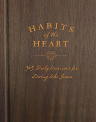 Title: Habits of the Heart: 365 Daily Exercises for Living like Jesus, Author: Katherine J. Butler