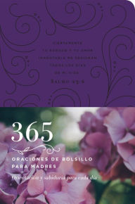 Title: 365 oraciones de bolsillo para madres: Orientación y sabiduría para cada día, Author: Erin Keeley Marshall