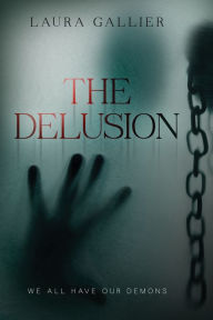 Title: The Delusion: We All Have Our Demons, Author: Laura Gallier