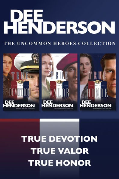 The Uncommon Heroes Collection: True Devotion / True Valor / True Honor