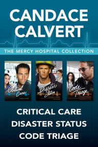 Title: The Mercy Hospital Collection: Critical Care / Disaster Status / Code Triage, Author: Candace Calvert