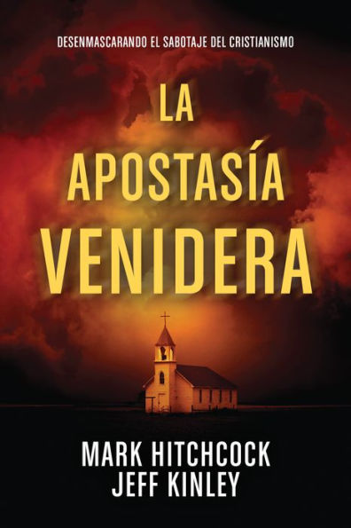 La apostasía venidera: Desenmascarando el sabotaje del cristianismo