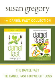 Title: The Daniel Fast Collection: The Daniel Fast / The Daniel Fast for Weight Loss, Author: Susan Gregory