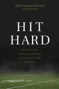 Title: Hit Hard: One Family's Journey of Letting Go of What Was-and Learning to Live Well with What Is, Author: Pat McLeod
