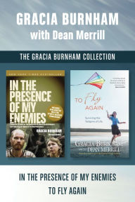 Title: The Gracia Burnham Collection: In the Presence of My Enemies / To Fly Again, Author: Gracia Burnham