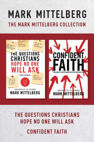 Title: The Mark Mittelberg Collection: The Questions Christians Hope No One Will Ask / Confident Faith, Author: Mark Mittelberg