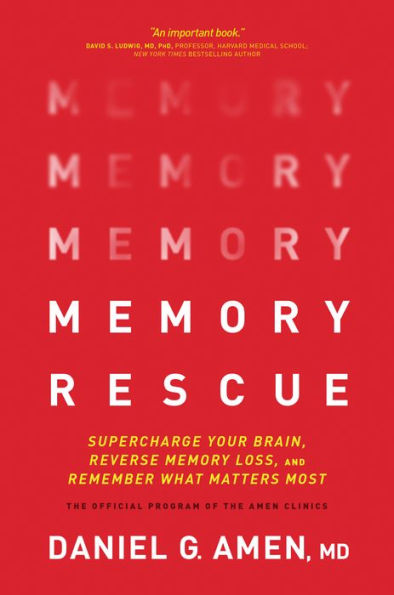 Memory Rescue: Supercharge Your Brain, Reverse Memory Loss, and Remember What Matters Most