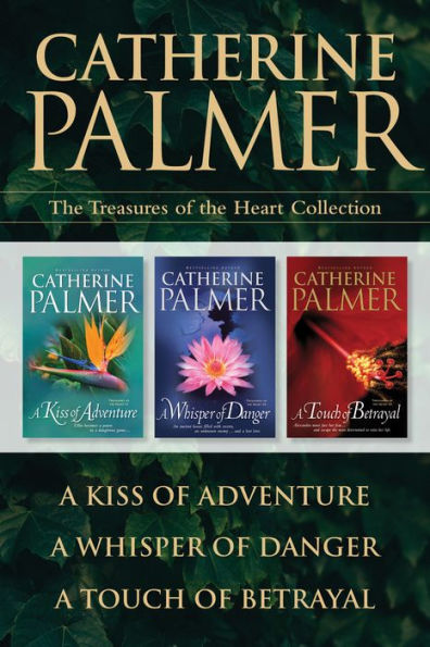 The Treasures of the Heart Collection: A Kiss of Adventure / A Whisper of Danger / A Touch of Betrayal